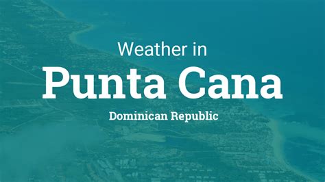 punta cana weather|punta can a weather 15 day forecast.